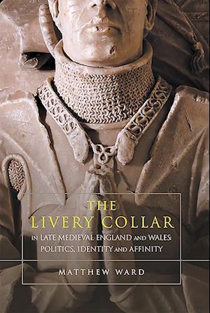 The Livery Collar in Late Medieval England and Wales