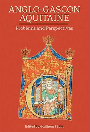 Anglo-Gascon Aquitaine: Problems and Perspectives