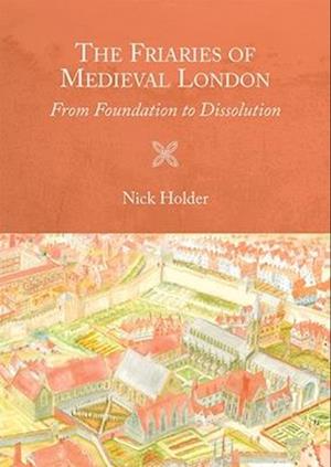 The Friaries of Medieval London