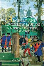 Archery and Crossbow Guilds in Medieval Flanders, 1300-1500