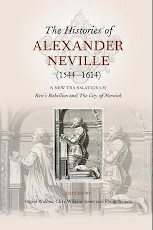 The Histories of Alexander Neville (1544-1614)