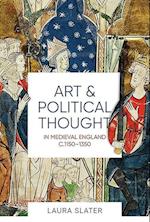 Art and Political Thought in Medieval England, c.1150-1350