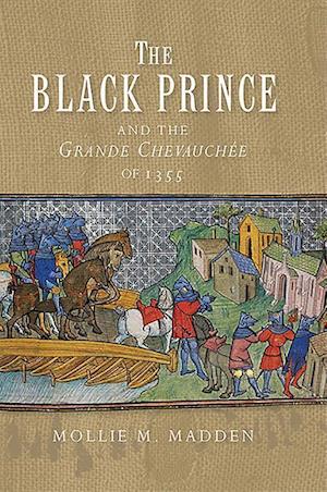 The Black Prince and the Grande Chevauchee of 1355