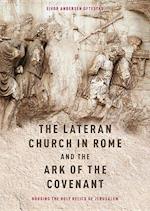 The Lateran Church in Rome and the Ark of the Covenant: Housing the Holy Relics of Jerusalem