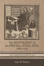 The Restraint of the Press in England, 1660-1715
