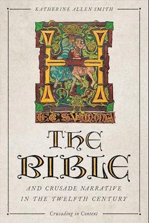 The Bible and Crusade Narrative in the Twelfth Century