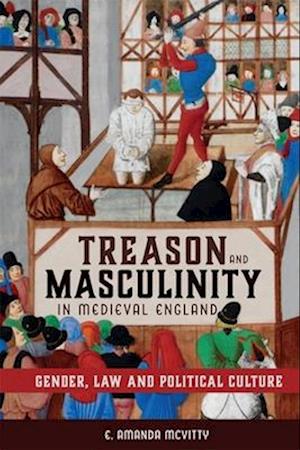 Treason and Masculinity in Medieval England
