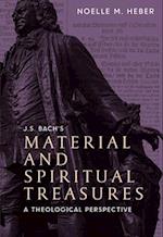 J. S. Bach's Material and Spiritual Treasures