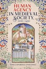 Human Agency in Medieval Society, 1100-1450