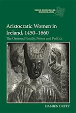 Aristocratic Women in Ireland, 1450-1660