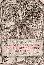 Catholics during the English Revolution, 1642-1660