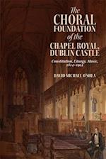 The Choral Foundation of the Chapel Royal, Dublin Castle