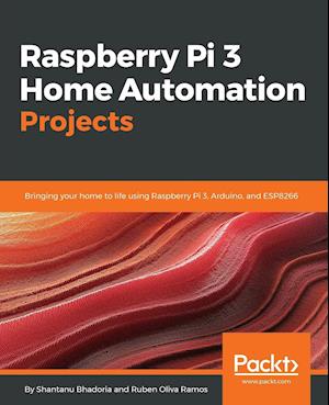 Raspberry Pi 3 Home Automation Projects