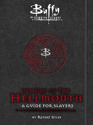 Buffy the Vampire Slayer: Demons of the Hellmouth: A Guide for Slayers