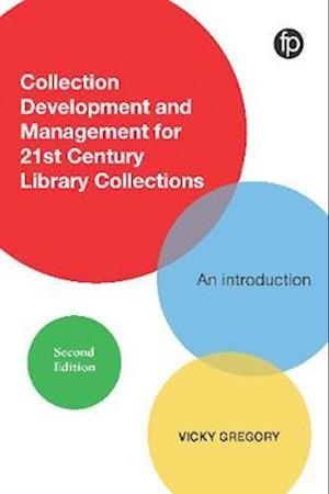 Collection Development and Management for 21st Century Library Collections