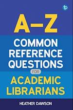 A-Z Common Reference Questions for Academic Librarians