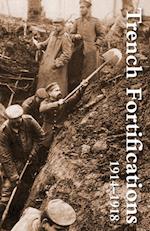 Trench Fortifications 1914-1918. a Reference Manual