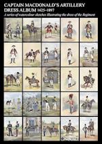 Captain MacDonald's Artillery Dress Album 1625-1897a Series of Watercolour Sketches Illustrating the Dress of the Regiment