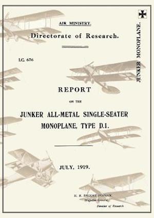 Report on the Junker All-Metal Single-Seater Monoplane Type D.1., July 1919reports on German Aircraft 15