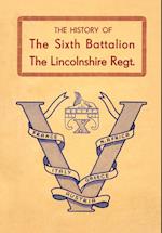 History of the Sixth Battalion the Lincolnshire Regiment 1940-45