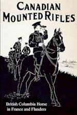 The 2nd Canadian Mounted Rifles (British Columbia Horse) in France and Flanders