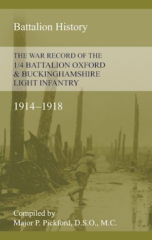 War Record of the 1/4 Battalion Oxford & Buckinghamshire Light Infantry 1914-1918