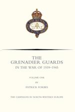 Grenadier Guards in the War of 1939-1945 Volume One