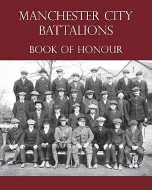 Manchester City Battalions of the 90th & 91st Infantry Brigades Book of Honour