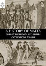 A History of Malta During the French and British Occupations 1798-1815