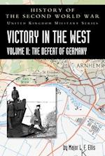 VICTORY IN THE WEST VOLUME II: THE DEFEAT OF GERMANY: HISTORY OF THE SECOND WORLD WAR: UNITED KINGDOM MILITARY SERIES: OFFICIAL CAMPAIGN HISTORY 