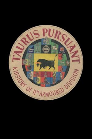 TAURUS PURSUANT A History Of 11th Armoured Division