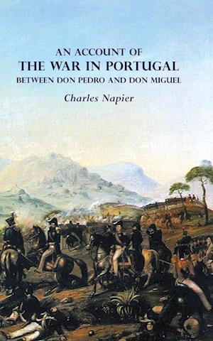 AN ACCOUNT OF  THE WAR IN PORTUGAL BETWEEN Don PEDRO AND Don MIGUEL