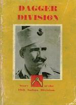 DAGGER DIVISION: The Story of the 19th Indian Division 