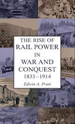 THE RISE OF RAIL POWER IN WAR AND CONQUEST 1833-1914 