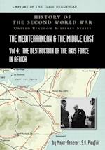 MEDITERRANEAN AND MIDDLE EAST VOLUME IV: The Destruction of the Axis Forces in Africa. HISTORY OF THE SECOND WORLD WAR: UNITED KINGDOM MILITARY SERIES