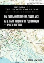 MEDITERRANEAN AND MIDDLE EAST VOLUME VI; Victory in the Mediterranean Part I, 1st April to 4th June1944. HISTORY OF THE SECOND WORLD WAR: UNITED KINGD