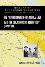MEDITERRANEAN AND MIDDLE EAST VOLUME I: The Early Successes Against Italy (to May 1941). HISTORY OF THE SECOND WORLD WAR: UNITED KINGDOM MILITARY SERI