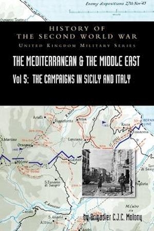 Fa Mediterranean And Middle East Volume V The Campaign In Sicily 1943 And The Campaign In Italy 3rd Sepember 1943 To 31st March 1944 Official Campaign Af Brigadier C J C Molony Som Hardback