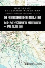 MEDITERRANEAN AND MIDDLE EAST VOLUME VI; Victory in the Mediterranean Part I, 1st April to 4th June1944. HISTORY OF THE SECOND WORLD WAR: UNITED KINGD