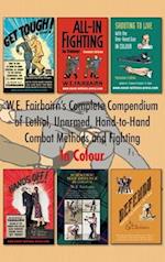 W.E. Fairbairn's Complete Compendium of Lethal, Unarmed, Hand-to-Hand Combat Methods and Fighting. In Colour 
