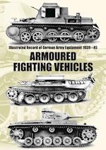 Illustrated Record of German Army Equipment 1939-45 ARMOURED FIGHTING VEHICLES 