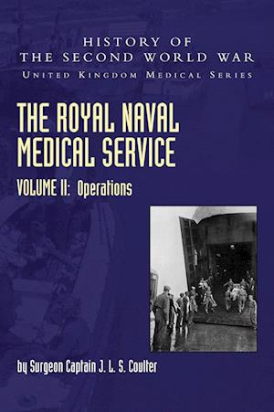 THE ROYAL NAVAL MEDICAL SERVICE  VOLUME II OPERATIONS