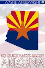 50 Quick Facts about Arizona