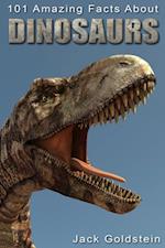 101 Amazing Facts about Dinosaurs