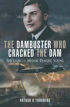 Dambuster Who Cracked the Dam