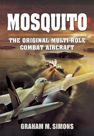 Mosquito: The Original Multi-Role Combat Aircraft