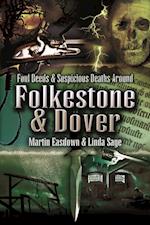 Foul Deeds & Suspicious Deaths in Folkestone & Dover