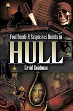 Foul Deeds & Suspicious Deaths in Hull