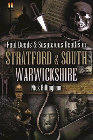 Foul Deeds & Suspicious Deaths in Stratford & South Warwickshire