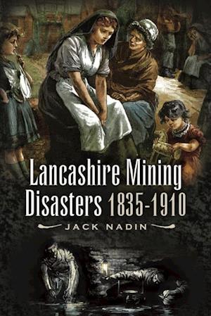 Lancashire Mining Disasters 1835-1910